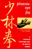 PhoenixEye Fist: A Shaolin Fighting Art of South China Leong, Cheong Cheng; Cheong, Cheng Leong and Draeger, Donn F