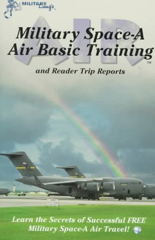 Military Space-A Air Basic Training: And Reader Trip Reports used book depot