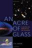 An Acre of Glass: A History and Forecast of the Telescope [Hardcover] Zirker, J B