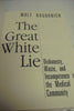 The Great White Lie: Dishonesty, Waste, and Incompetence in the Medical Community Bogdanich, Walt