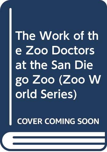 The Work of the Zoo Doctors at the San Diego Zoo (Zoo World Series) used book depot