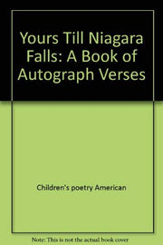 Yours Till Niagara Falls: A Book of Autograph Verses used book depot