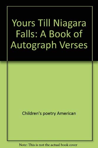 Yours Till Niagara Falls: A Book of Autograph Verses used book depot