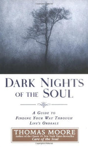 Dark Nights of the Soul: A Guide to Finding Your Way Through Life's Ordeals used book depot