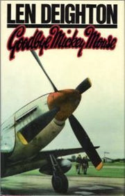 Goodbye, Mickey Mouse by Len Deighton (1982-10-12) used book depot