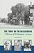 The Town on the Hassayampa: A History of Wickenburg, Arizona Pry, Mark