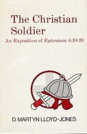 The Christian Soldier: An Exposition of Ephesians, 6:10 to 20 used book depot