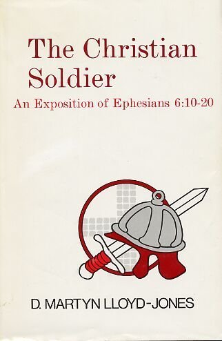 The Christian Soldier: An Exposition of Ephesians, 6:10 to 20 used book depot