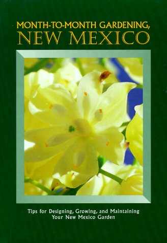 Month-To-Month Gardening, New Mexico (Month-To-Month Gardening Series, Tips for Designing, Growing & Maintaing Your Garden) used book depot