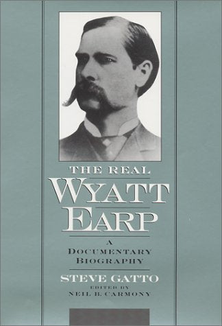 The Real Wyatt Earp: A Documentary Biography used book depot