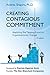 Creating Contagious Commitment: Applying the Tipping Point to Organizational Change, 2nd Edition