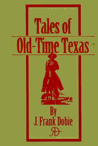 Tales of OldTime Texas Dobie, J Frank