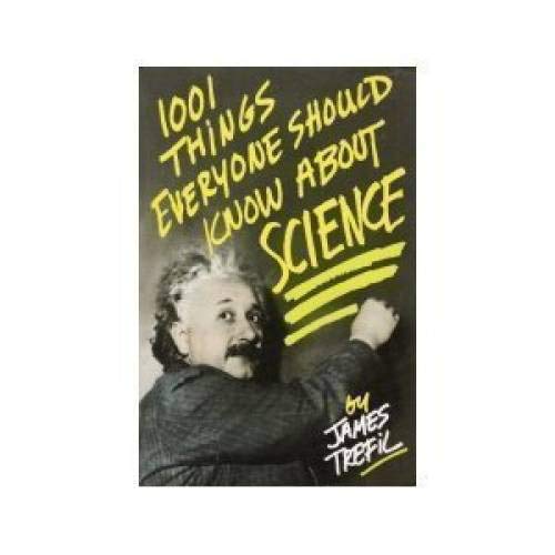 1001 Things Everyone Should Know About Science Trefil, James