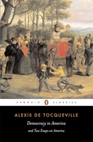 Democracy in America and Two Essays on America Penguin Classics [Paperback] Tocqueville, Alexis de; Kramnick, Isaac and Bevan, Gerald