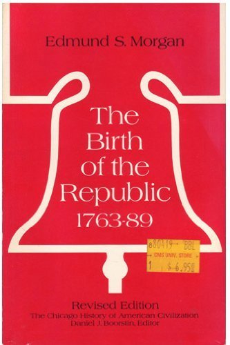 The Birth of the Republic, 1763-89 (Chicago History of American Civilization) used book depot