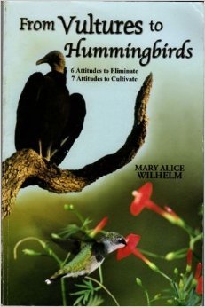 From Vultures to Hummingbirds 6 Attitudes to Eliminate7 attitudes to cultivate [Paperback] Mary Alice Wilhelm