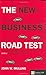 The New Business Road Test: What Entrepreneurs and Executives Should Do Before Writing a Business Plan Mullins, John W