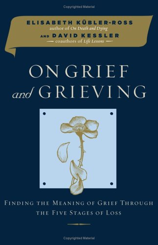 On Grief and Grieving: Finding the Meaning of Grief Through the Five Stages of Loss used book depot