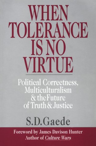 When Tolerance Is No Virtue: Political Correctness, Multiculturalism & the Future of Truth & Justice used book depot