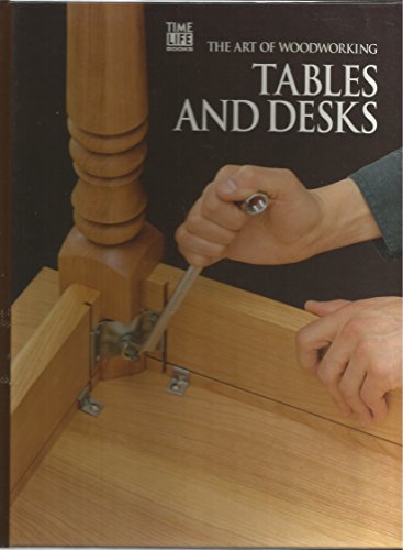 Tables and Desks Art of Woodworking TimeLife Books