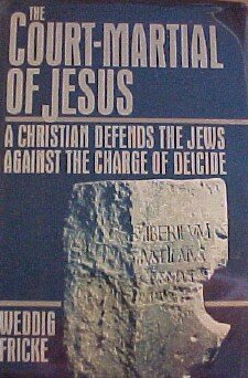 The Court-Martial of Jesus: A Christian Defends the Jews Against the Charge of Deicide used book depot