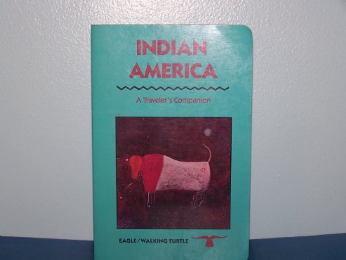 Indian America, a Travelers Companion: A Travelers Companion Eagle Walking Turtle and Eagle
