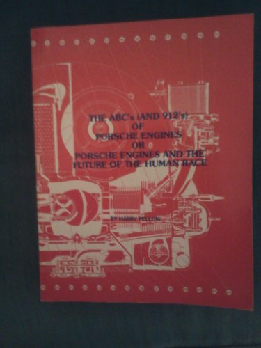 The ABCS and 912s of Porsche Engines or Porsche Engines and The Future of the Human Race [Perfect Paperback] Pellow, Harry C