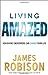 Living Amazed: How Divine Encounters Can Change Your Life Robison, James