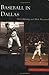 Baseball In Dallas TX Images of Baseball [Paperback] Chris  Holaday; Mark  Presswood and J  Chris  Holaday