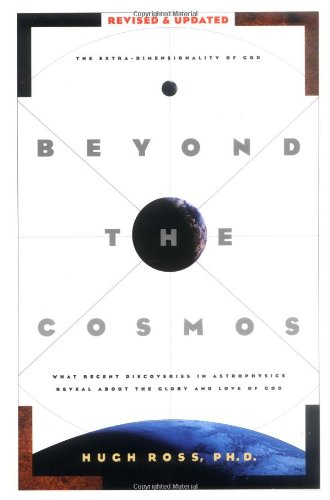 Beyond the Cosmos: What Recent Discoveries in Astrophysics Reveal About the Glory and Love of God used book depot