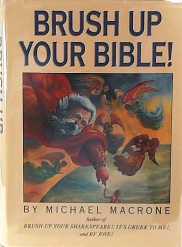 Brush Up Your Bible, 1st Edition Michael Macrone and Tom Lulevitch