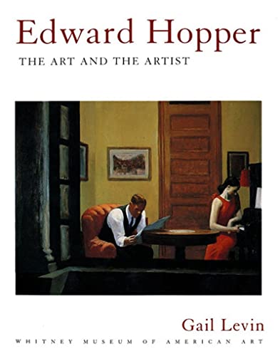 Edward Hopper: The Art and The Artist: The Art and the Artist Levin, Gail; Whitney Museum of American Art and Hopper, Edward