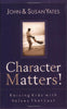Character Matters: Raising Kids with Values That Last Yates, John and Yates, Susan Alexander