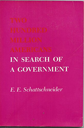 Two Hundred Million Americans in Search of a Government E E Schattschneider