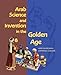 Arab Science and Invention in the Golden Age