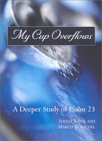 My Cup Overflows: A Deeper Study of Psalm 23 used book depot