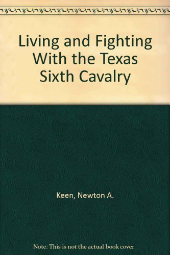 Living and Fighting With the Texas Sixth Cavalry used book depot