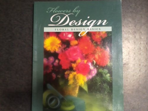 Flowers by Design Vol. 1: The Basics of Floral Design used book depot