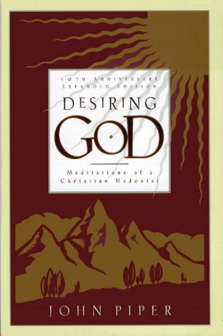 Desiring God: Meditations of a Christian Hedonist Piper, John