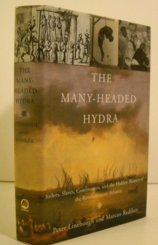 The Many-Headed Hydra: Sailors, Slaves, Commoners, and the Hidden History of the Revolutionary Atlantic used book depot