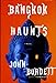 Bangkok Haunts [Hardcover] Burdett, John