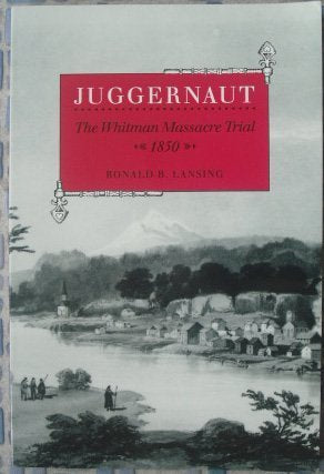 Juggernaut: The Whitman Massacre Trial 1850 used book depot