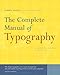 The Complete Manual of Typography: A Guide to Setting Perfect Type James Felici and Frank Romano