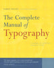 The Complete Manual of Typography: A Guide to Setting Perfect Type James Felici and Frank Romano