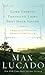 Come Thirsty Traveling Light Next Door Savior  2008 publication Max Lucado