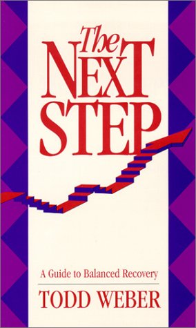 The Next Step: A Guide to Balanced Recovery Weber, Todd