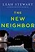 The New Neighbor: A Novel Stewart, Leah