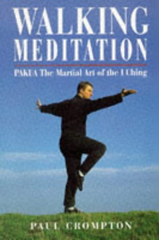 Walking Meditation: PakuaThe Martial Art of the I Ching Crompton, Paul