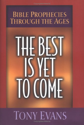 The Best Is Yet to Come: Bible Prophecies Through the Ages used book depot