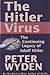 The Hitler Virus: The Insidious Legacy of Adolf Hitler Wyden, Peter